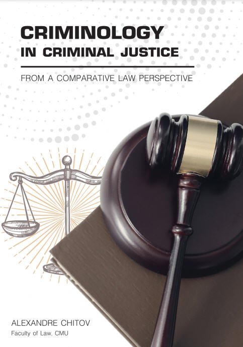 CRIMINOLOGY IN CRIMINAL JUSTICE: FROM A COMPARATIVE LAW PERSPECTIVE