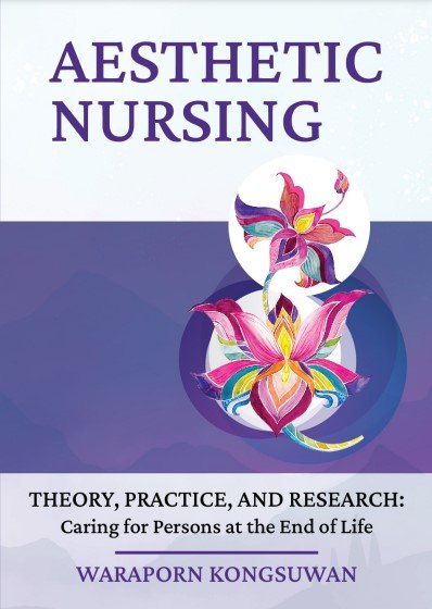 AESTHETIC NURSING (THEORY PRACTICE AND RESEARCH: CARING FOR PERSONS AT THE END OF LIFE) | ศูนย์ ...