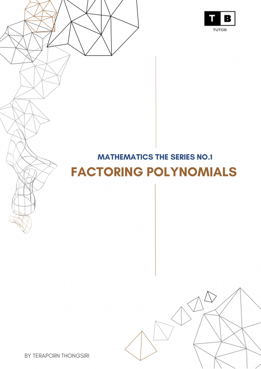 MATHEMATICS THE SERIES NO.1 FACTORING POLYNOMIALS (การแยกตัวประกอบพหุนาม)