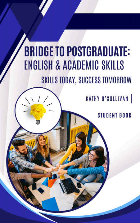Bridge to Postgraduate: English & Academic Skills - Skills Today, Success Tomorrow (STUDENT BOOK)