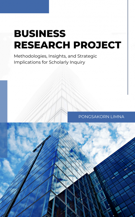 Business Research Project: Methodologies, Insights, and Strategic Implications for Scholarly Inquiry