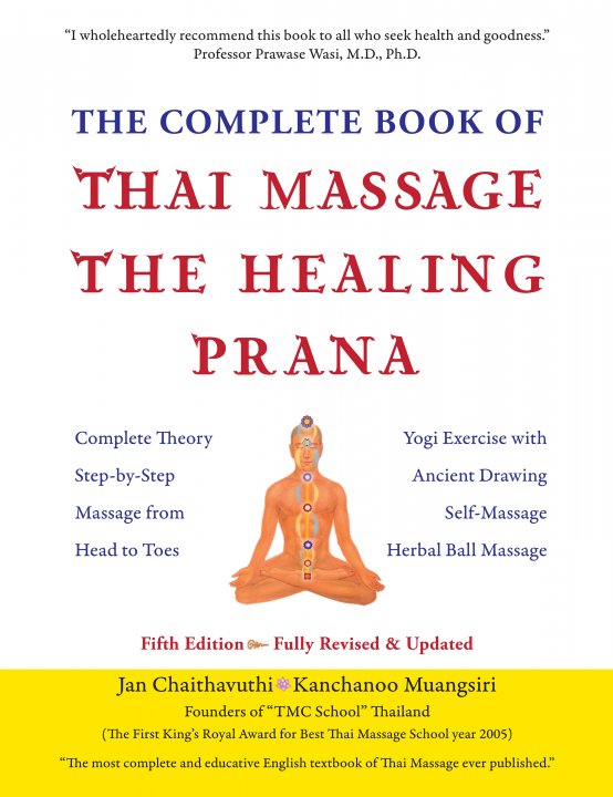 The Complete Book of Thai Massage the Healing Prana (Fifth Edition)
