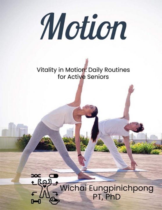Vitality in Motion: Daily Routines for Active Seniors (การเคลื่อนไหวคือชีวิต :การออกกำลังกายประจำวันสำหรับผู้สูงอายุ)
