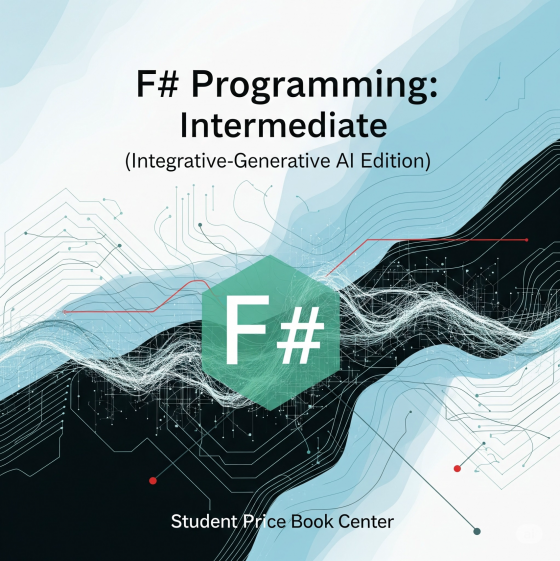 F# Programming: Intermediate (Integrative-Generative AI Edition)