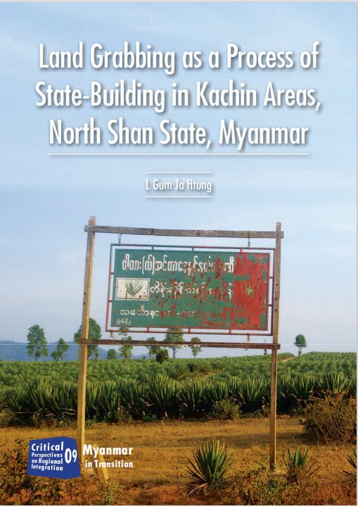 LAND GRABBING AS A PROCESS OF STATE-BUILDING IN KACHIN AREAS NORTH SHAN STATE MYANMAR